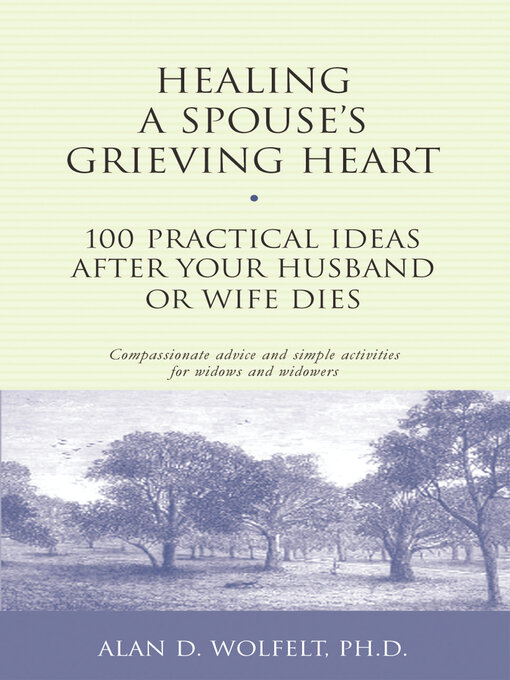 Title details for Healing a Spouse's Grieving Heart by Alan D Wolfelt - Available